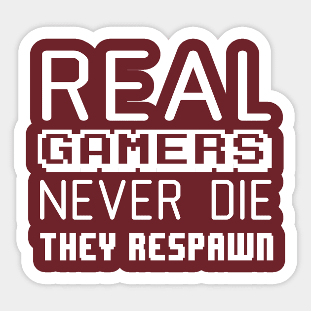 Real gamers never die they respawn Sticker by Portals